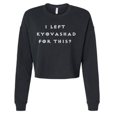 Funny I Left Kyovashad Diablo 4 Inspired Cropped Pullover Crew