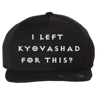 Funny I Left Kyovashad Diablo 4 Inspired Wool Snapback Cap