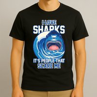 Funny I Love Sharks It's People That Scare Me T-Shirt