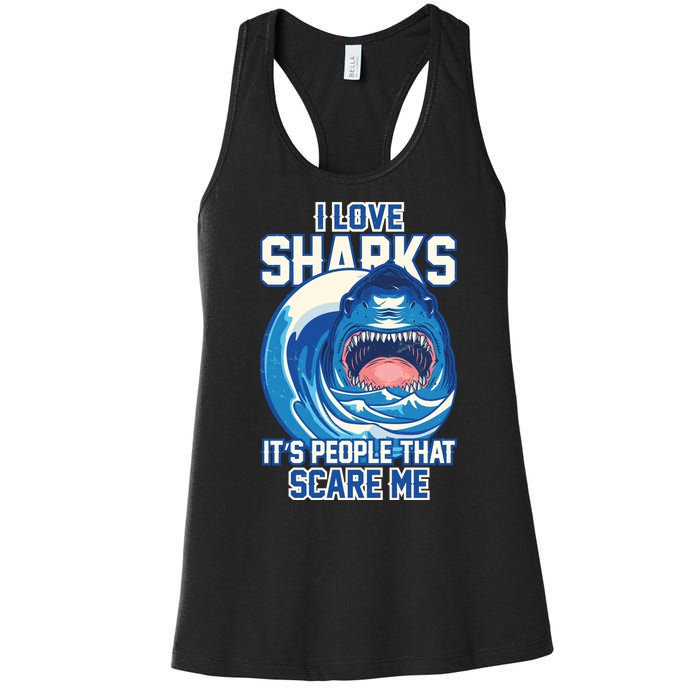 Funny I Love Sharks It's People That Scare Me Women's Racerback Tank