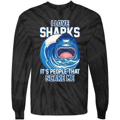 Funny I Love Sharks It's People That Scare Me Tie-Dye Long Sleeve Shirt