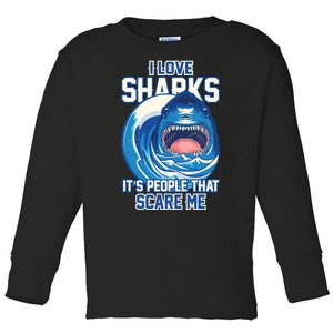 Funny I Love Sharks It's People That Scare Me Toddler Long Sleeve Shirt