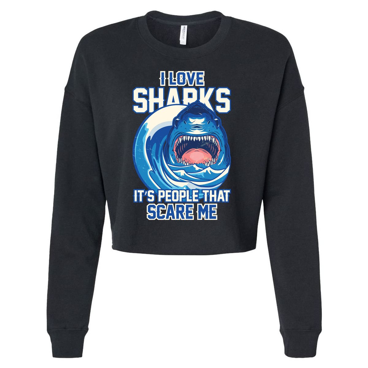 Funny I Love Sharks It's People That Scare Me Cropped Pullover Crew