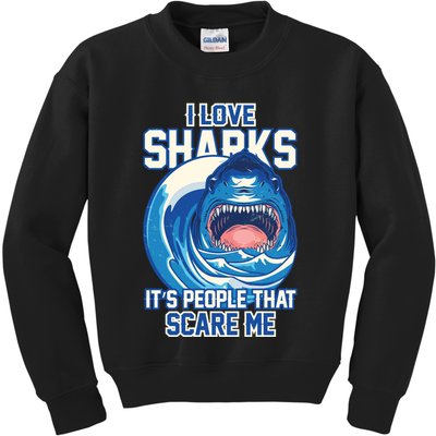 Funny I Love Sharks It's People That Scare Me Kids Sweatshirt