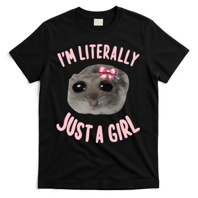 Funny IM Literally Just A Girl Sad Meme T-Shirt