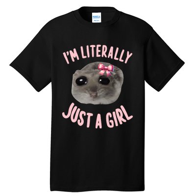 Funny IM Literally Just A Girl Sad Meme Tall T-Shirt