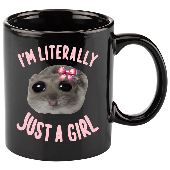 Funny IM Literally Just A Girl Sad Meme 11oz C Handle Ceramic Mug