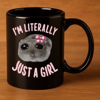 Funny IM Literally Just A Girl Sad Meme 11oz C Handle Ceramic Mug
