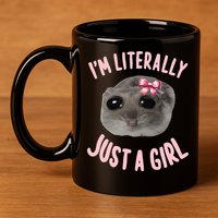 Funny IM Literally Just A Girl Sad Meme 11oz C Handle Ceramic Mug