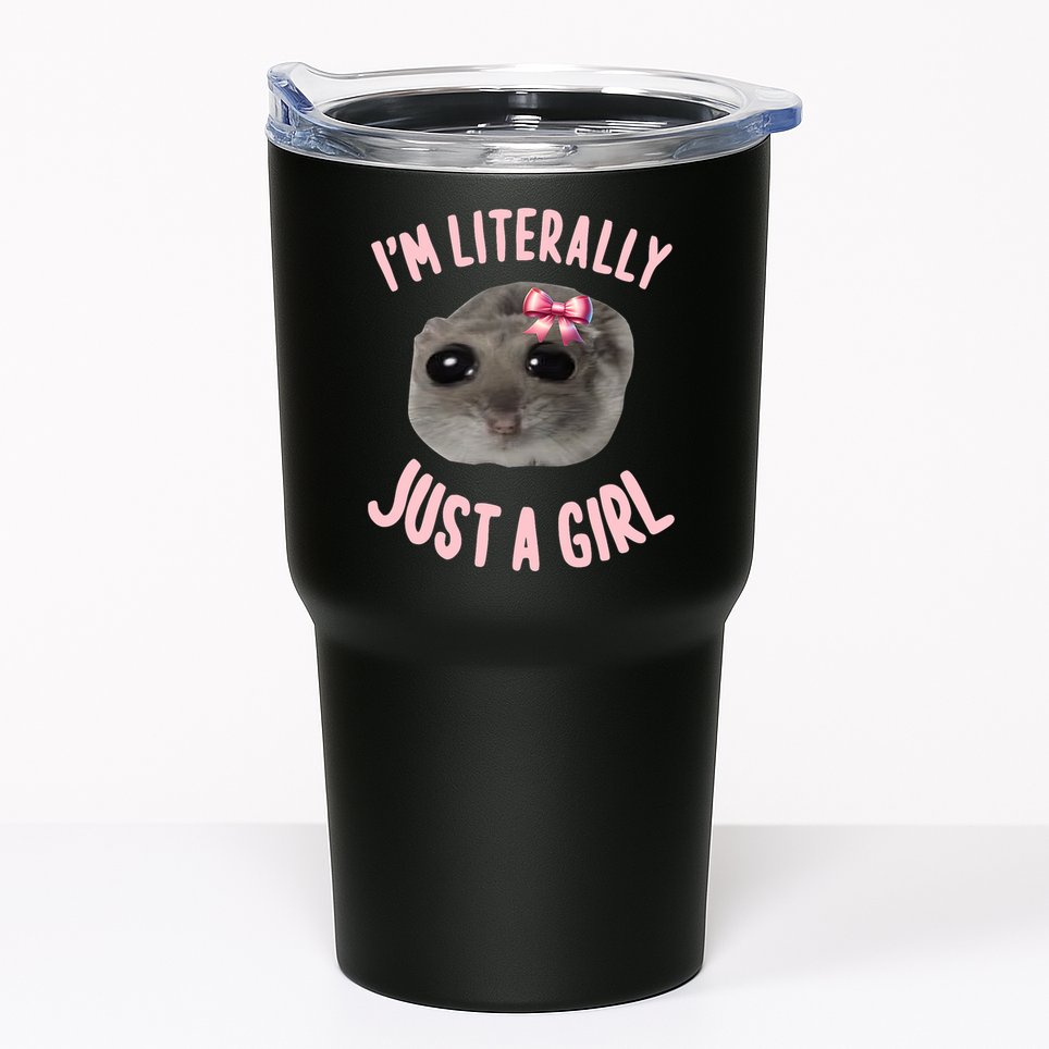 Funny IM Literally Just A Girl Sad Meme Tumbler