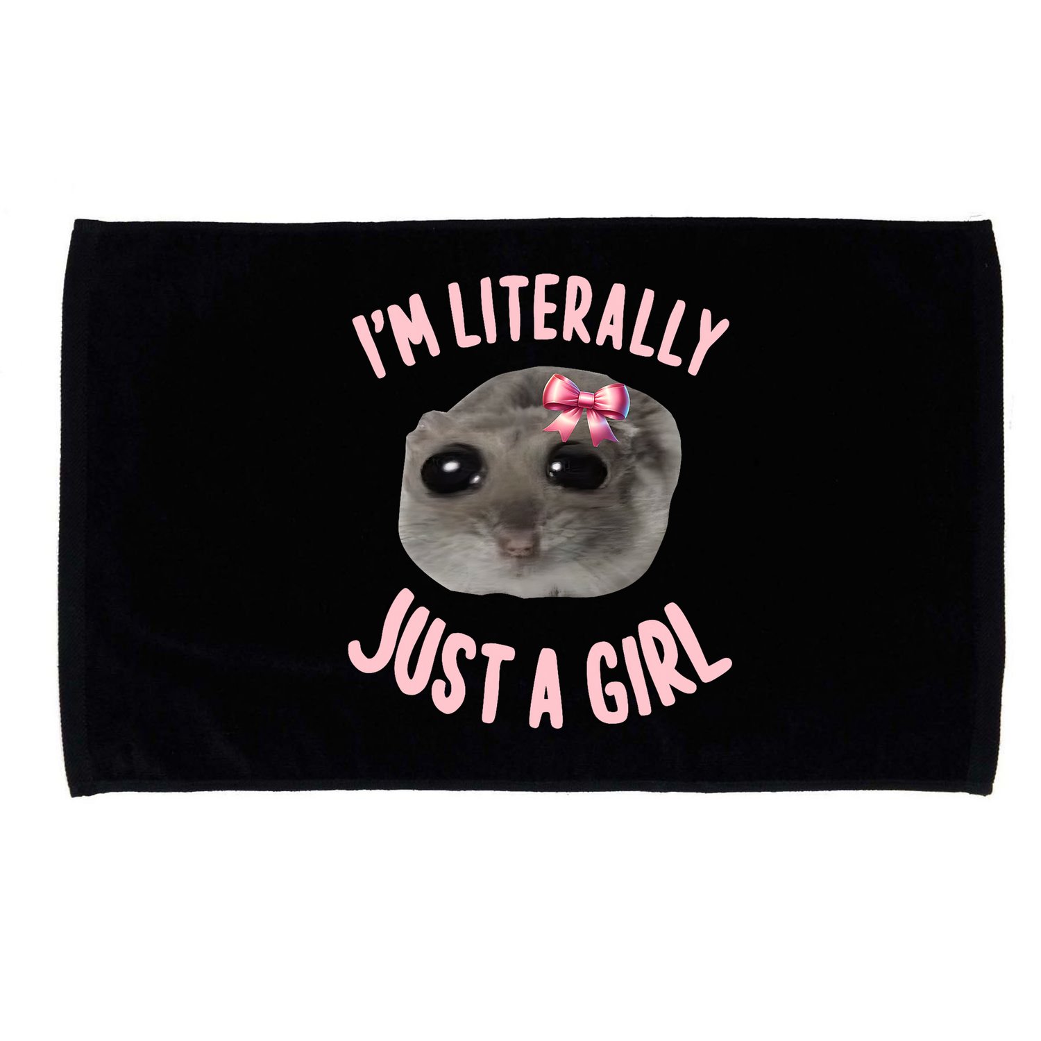 Funny IM Literally Just A Girl Sad Meme Microfiber Hand Towel