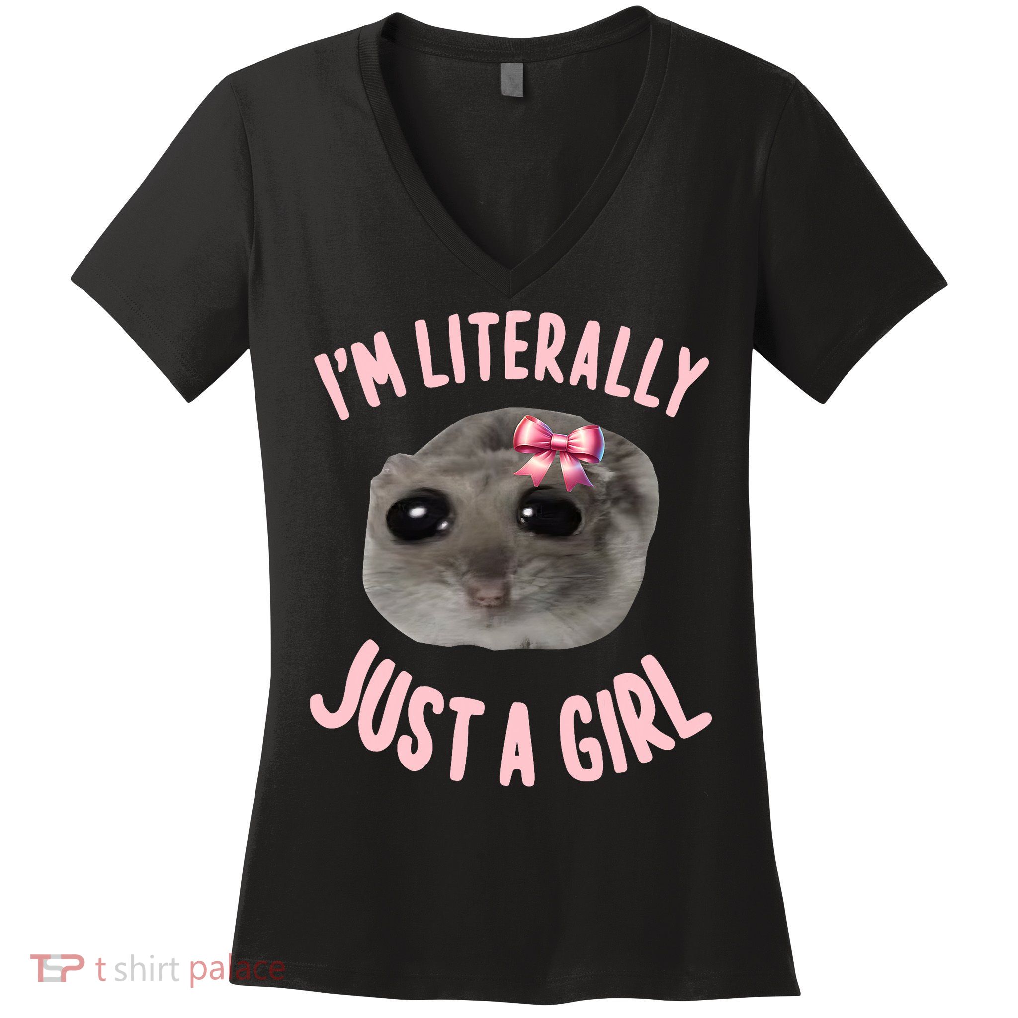 Funny IM Literally Just A Girl Sad Meme Women's V-Neck T-Shirt