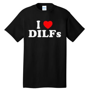 Funny I Love DILFs I Heart DILFs Red Heart Cool Tall T-Shirt