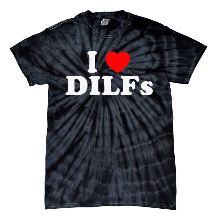 Funny I Love DILFs I Heart DILFs Red Heart Cool Tie-Dye T-Shirt