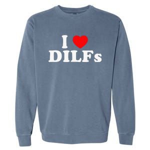 Funny I Love DILFs I Heart DILFs Red Heart Cool Garment-Dyed Sweatshirt