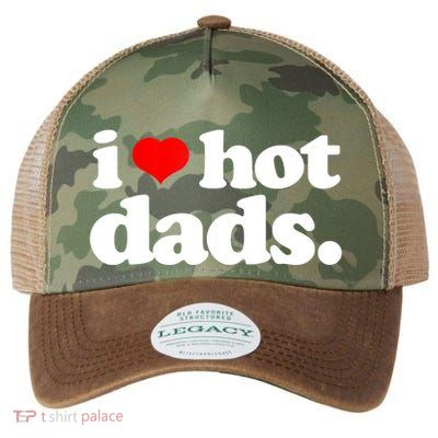 Funny I Love Hot Dads Top For Hot Dad Joke I Heart Hot Dads Legacy Tie Dye Trucker Hat