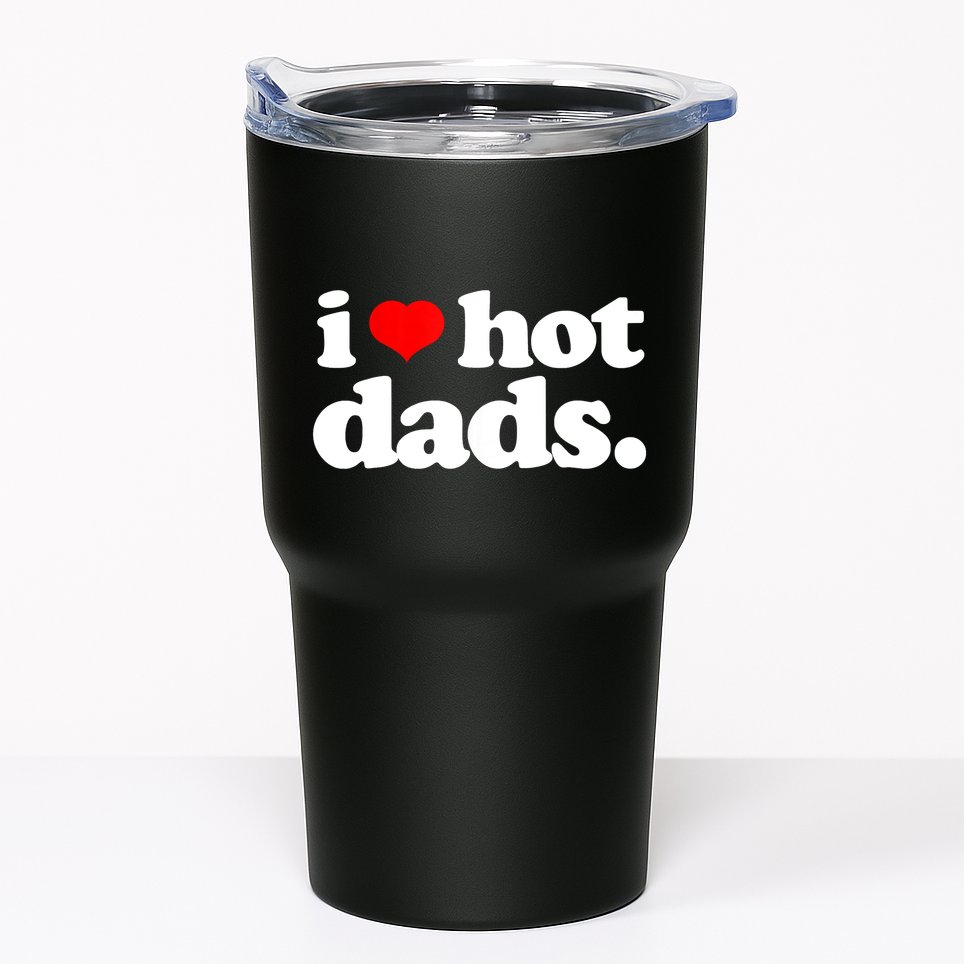 Funny I Love Hot Dads Top For Hot Dad Joke I Heart Hot Dads Tumbler