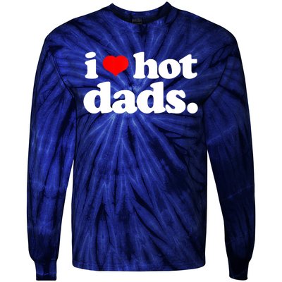 Funny I Love Hot Dads Top For Hot Dad Joke I Heart Hot Dads Tie-Dye Long Sleeve Shirt