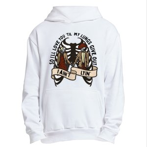 Funny Ill Love You Till My Lungs Give Out A Aint Lyin Urban Pullover Hoodie