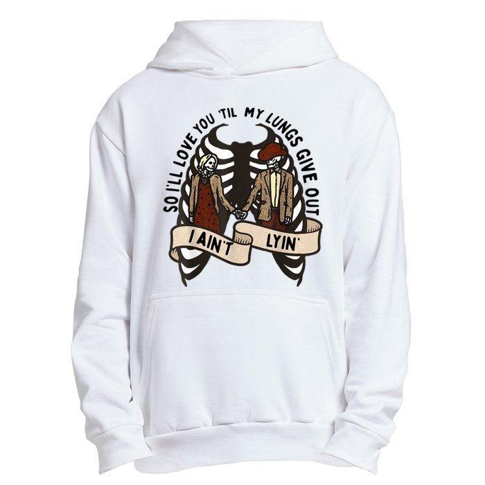 Funny Ill Love You Till My Lungs Give Out A Aint Lyin Urban Pullover Hoodie