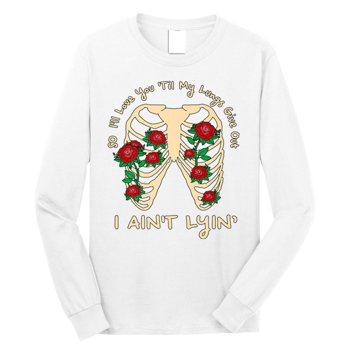 Funny Ill Love You Till My Lungs Give Out A Aint Lyin Long Sleeve Shirt