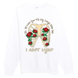 Funny Ill Love You Till My Lungs Give Out A Aint Lyin Premium Crewneck Sweatshirt