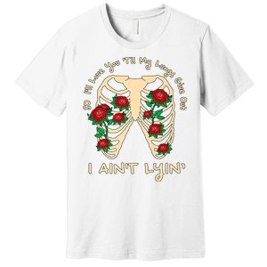 Funny Ill Love You Till My Lungs Give Out A Aint Lyin Premium T-Shirt