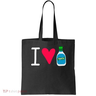 Funny I Love Ranch Salad Dressing Foodie Saucey Tote Bag