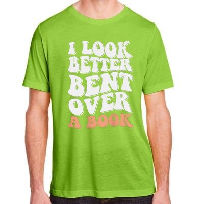 Funny I Look Better Bent Over Adult ChromaSoft Performance T-Shirt