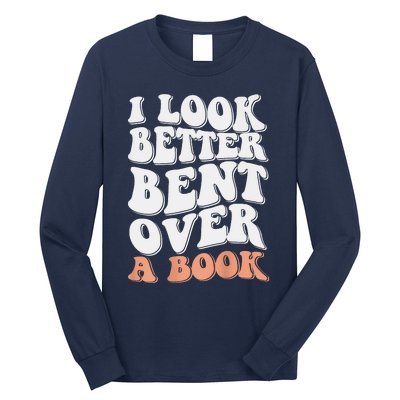 Funny I Look Better Bent Over Long Sleeve Shirt