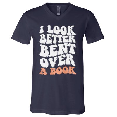 Funny I Look Better Bent Over V-Neck T-Shirt