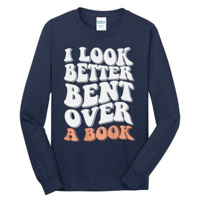 Funny I Look Better Bent Over Tall Long Sleeve T-Shirt