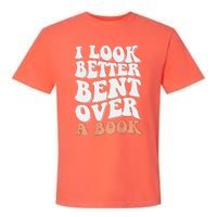 Funny I Look Better Bent Over Garment-Dyed Heavyweight T-Shirt