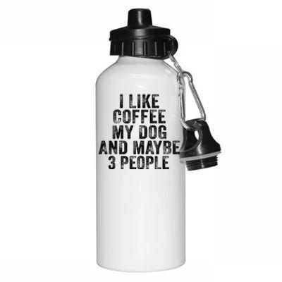 Funny I Like Coffee My Dog Maybe 3 People Vintage Distressed Gift Aluminum Water Bottle 