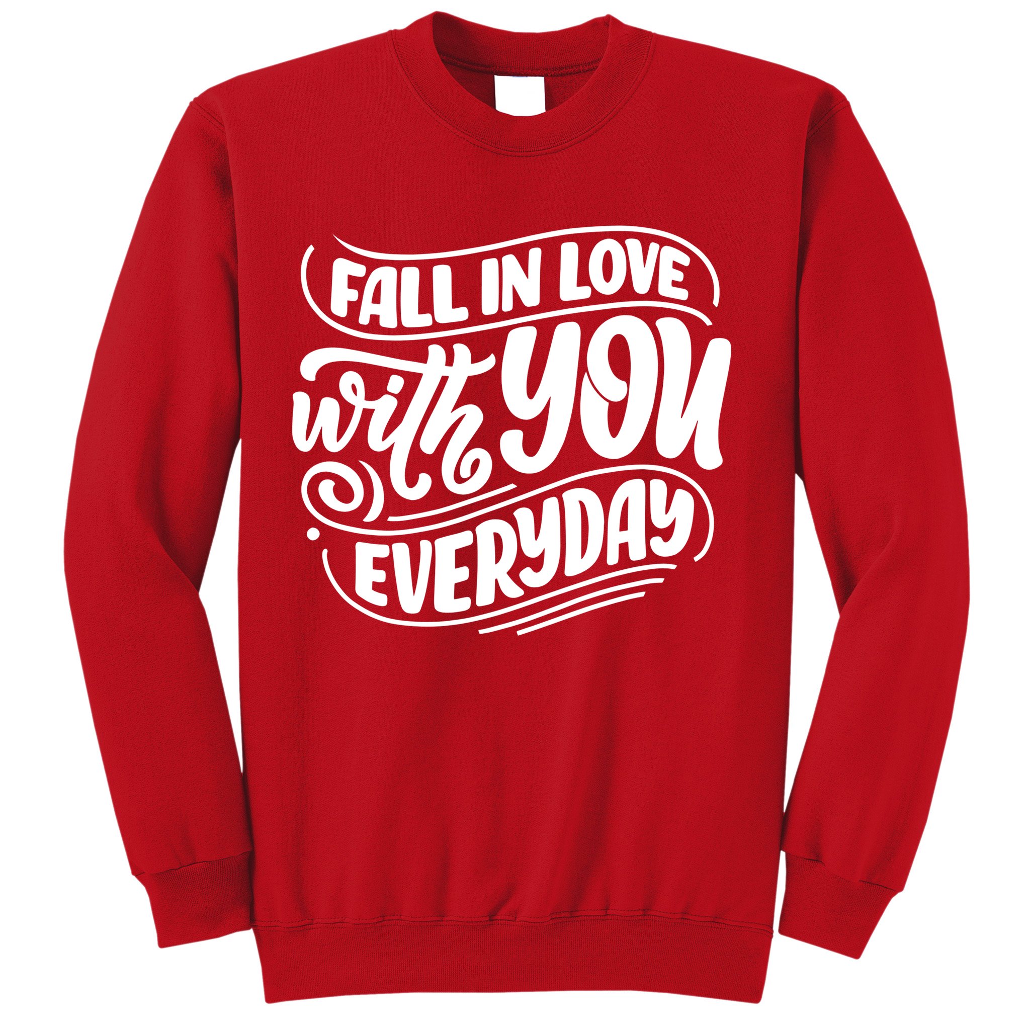 Fall In Love With You Everyday Cute Gift Sweatshirt