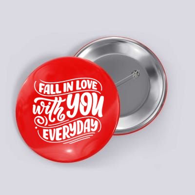 Fall In Love With You Everyday Cute Gift Button