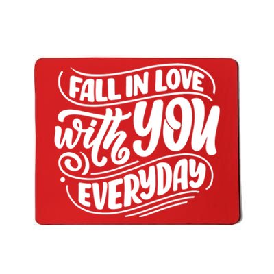 Fall In Love With You Everyday Cute Gift Mousepad