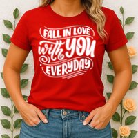 Fall In Love With You Everyday Cute Gift Womens T-Shirt