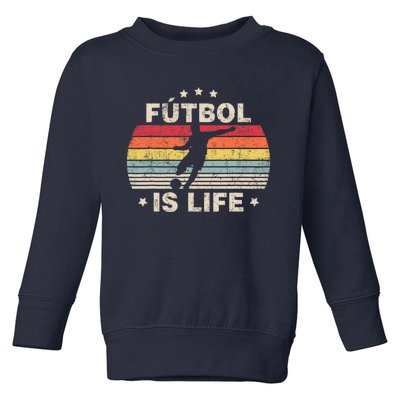 Futbol Is Life Soccer Funny Football Lover Vintage Toddler Sweatshirt