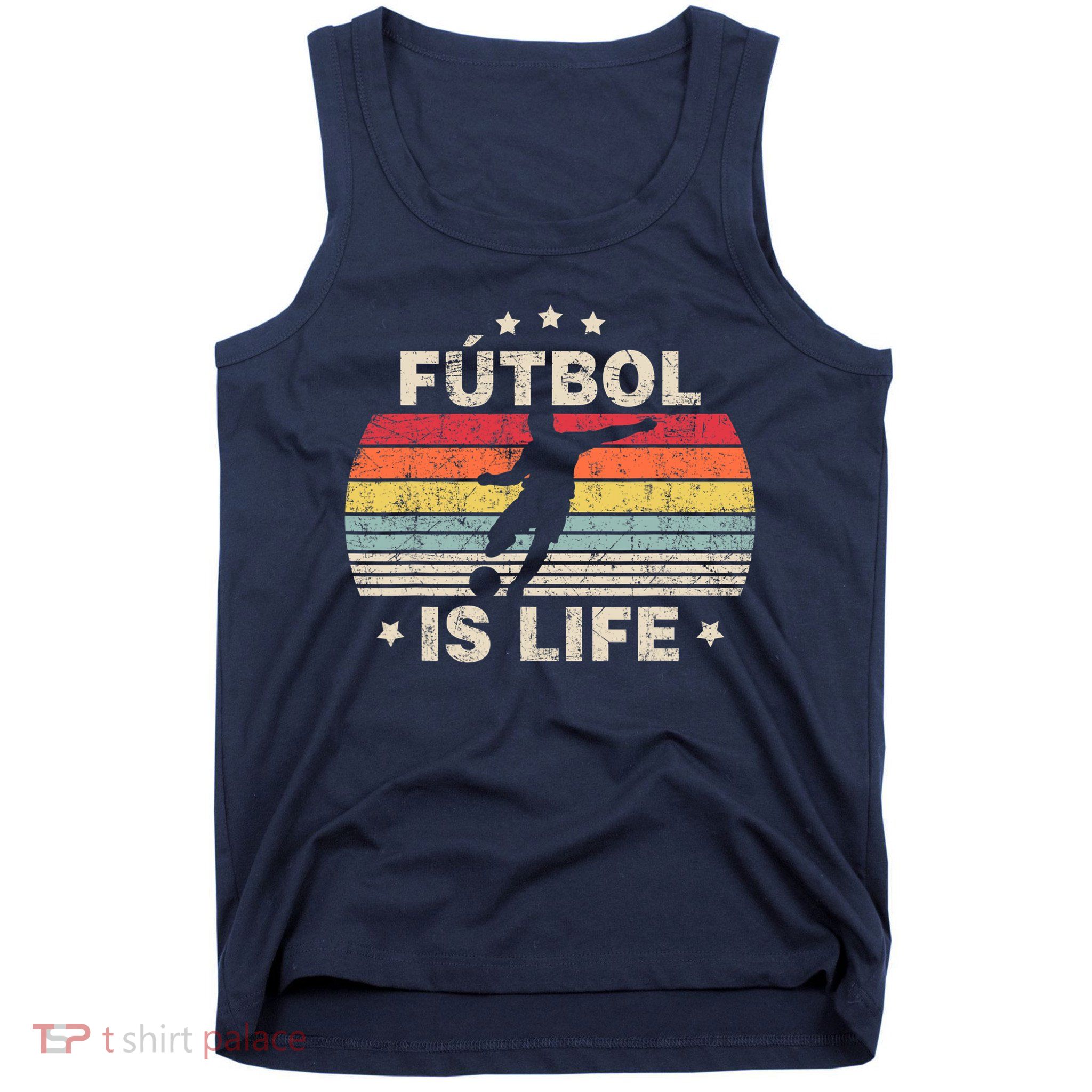 Futbol Is Life Soccer Funny Football Lover Vintage Tank Top