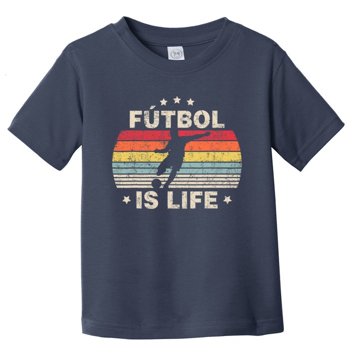 Futbol Is Life Soccer Funny Football Lover Vintage Toddler T-Shirt