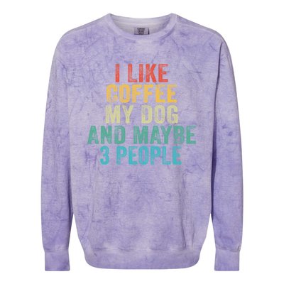 Funny I Like Coffee My Dog Maybe 3 People Vintage Retro Gift Colorblast Crewneck Sweatshirt