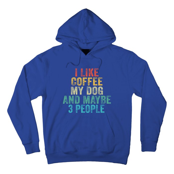 Funny I Like Coffee My Dog Maybe 3 People Vintage Retro Gift Hoodie