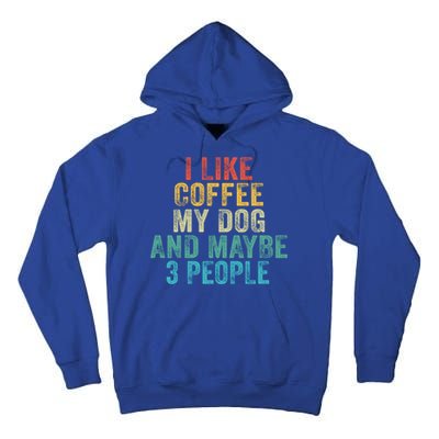 Funny I Like Coffee My Dog Maybe 3 People Vintage Retro Gift Tall Hoodie