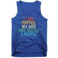 Funny I Like Coffee My Dog Maybe 3 People Vintage Retro Gift Tank Top