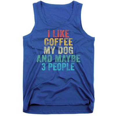 Funny I Like Coffee My Dog Maybe 3 People Vintage Retro Gift Tank Top