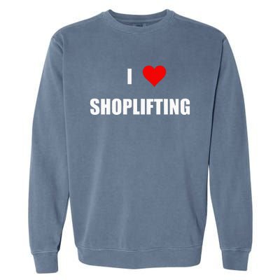 Funny I Love Shoplifting Design Garment-Dyed Sweatshirt