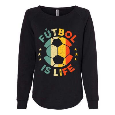 Futbol Is Life Football Lover Soccer Funny Vintage Coach Womens California Wash Sweatshirt