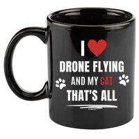 Funny I Love Drone Flying And My Cat Cats Lover Quadcopter Gift 11oz C Handle Ceramic Mug