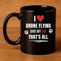Funny I Love Drone Flying And My Cat Cats Lover Quadcopter Gift 11oz C Handle Ceramic Mug
